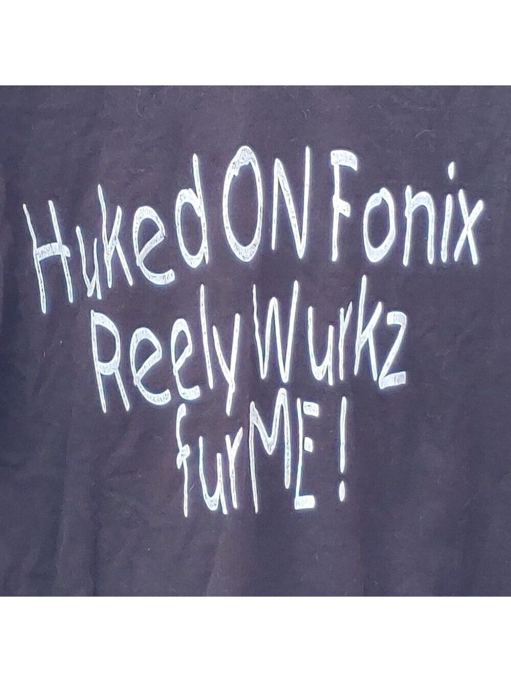 RETRO HUKED ON FONIX REELY WURKZ FUR ME t-shirt men's size Large